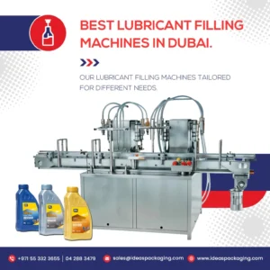 Top Lubricant Filling Machines Suppliers in Dubai by Ideas Packaging Machinery