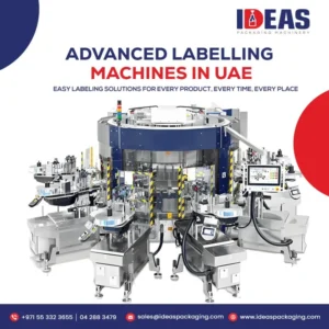 Top Advanced Labeling Solutions in the UAE by Ideas Packaging Machinery