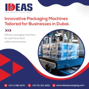 Customized Packaging Machinery Solutions for Dubai Businesses by Ideas Packaging Machinery