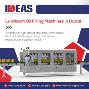 Advanced Lubricant Oil Filling Solutions in Dubai by Ideas Packaging Machinery